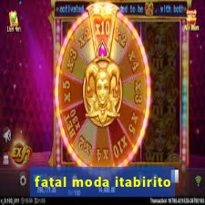 fatal moda itabirito